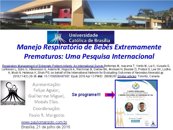 Manejo Respiratório de Bebês Extremamente Prematuros: Uma Pesquisa Internacional Respiratory Management of Extremely Preterm