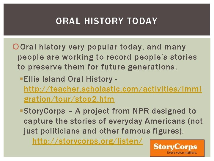 ORAL HISTORY TODAY Oral history very popular today, and many people are working to