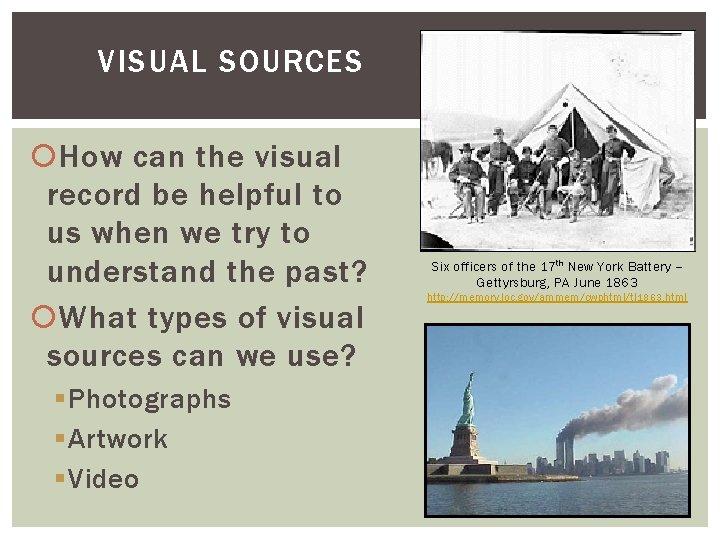 VISUAL SOURCES How can the visual record be helpful to us when we try