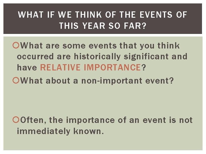 WHAT IF WE THINK OF THE EVENTS OF THIS YEAR SO FAR? What are