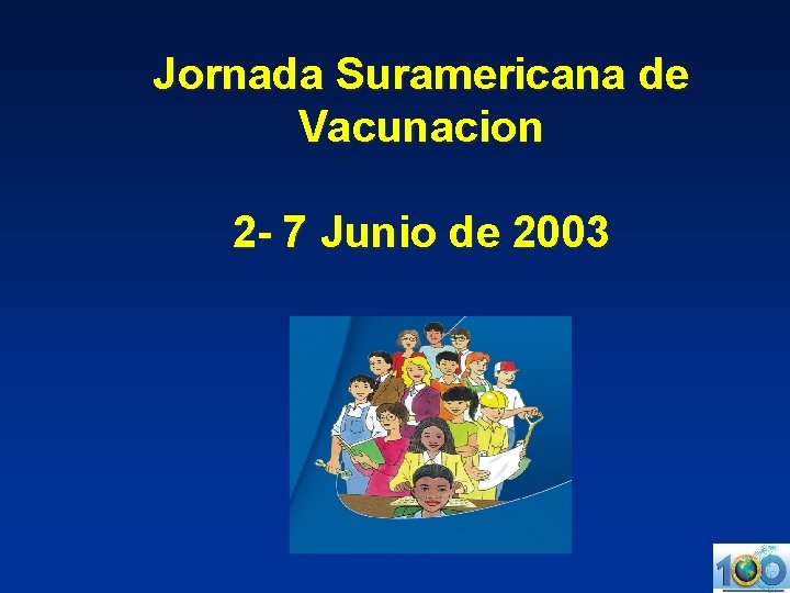 Jornada Suramericana de Vacunacion 2 - 7 Junio de 2003 