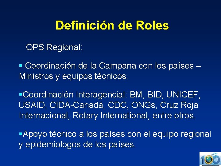 Definición de Roles OPS Regional: § Coordinación de la Campana con los países –