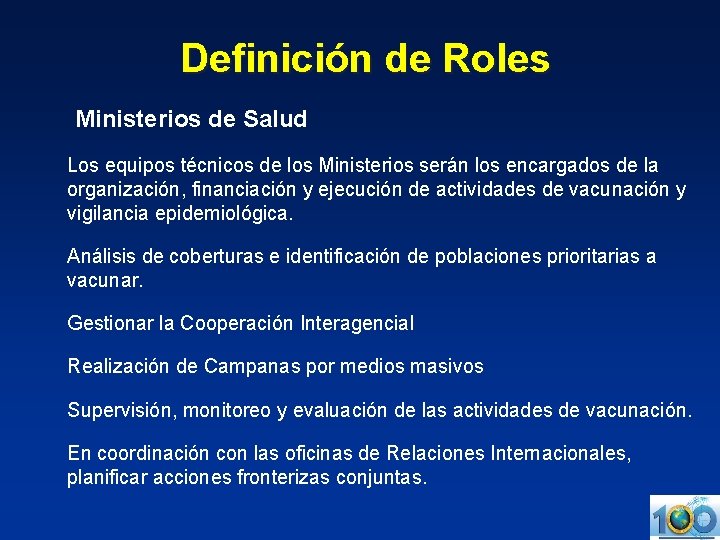 Definición de Roles Ministerios de Salud Los equipos técnicos de los Ministerios serán los