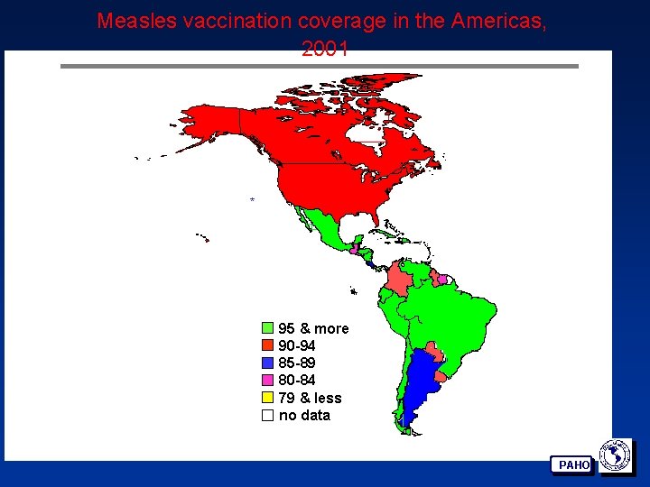Measles vaccination coverage in the Americas, 2001 * 95 & more 90 -94 85
