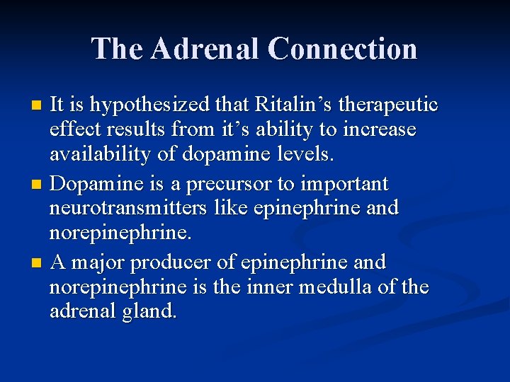 The Adrenal Connection It is hypothesized that Ritalin’s therapeutic effect results from it’s ability