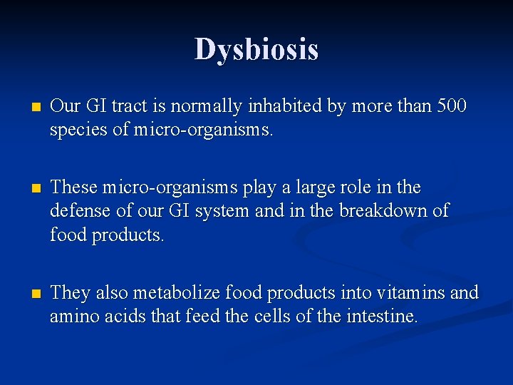 Dysbiosis n Our GI tract is normally inhabited by more than 500 species of