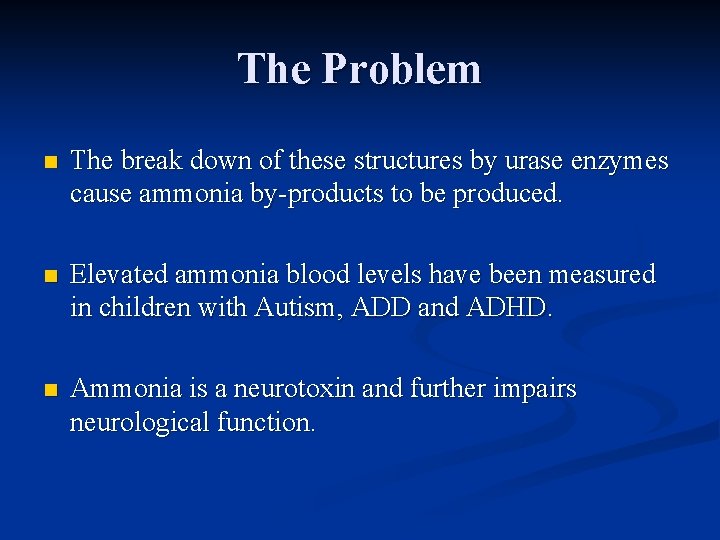 The Problem n The break down of these structures by urase enzymes cause ammonia