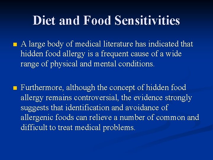 Diet and Food Sensitivities n A large body of medical literature has indicated that