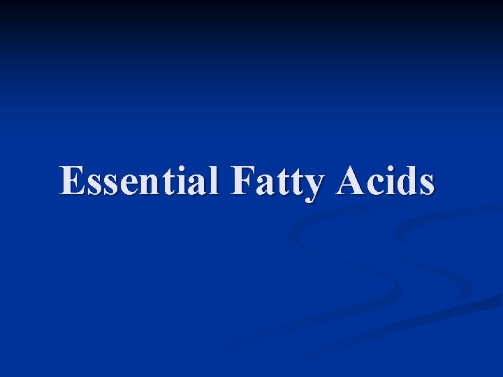 Essential Fatty Acids 