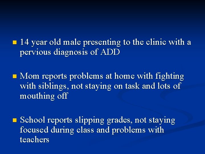 n 14 year old male presenting to the clinic with a pervious diagnosis of