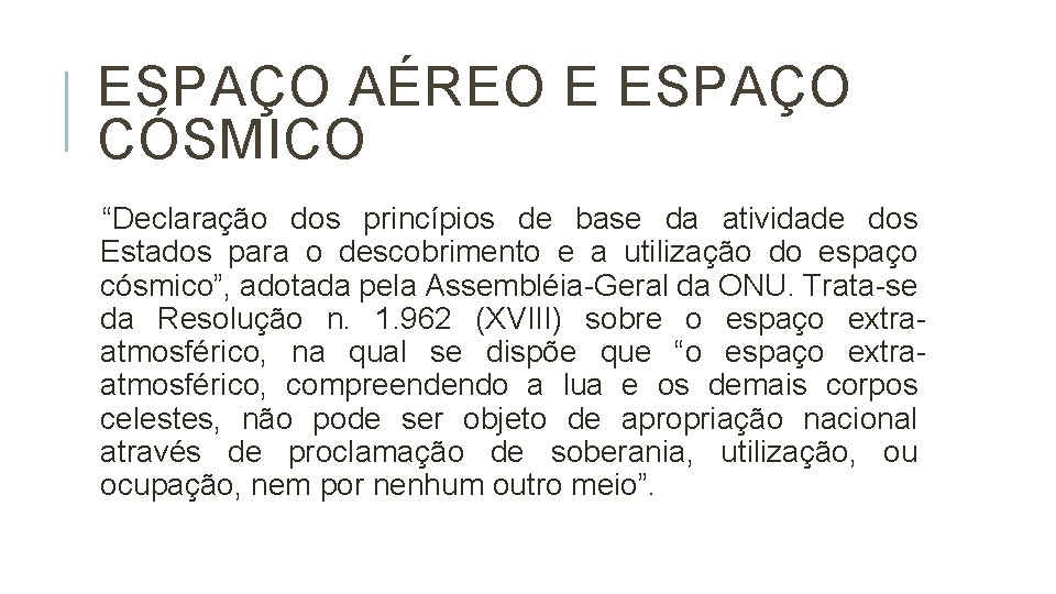 ESPAÇO AÉREO E ESPAÇO CÓSMICO “Declaração dos princípios de base da atividade dos Estados