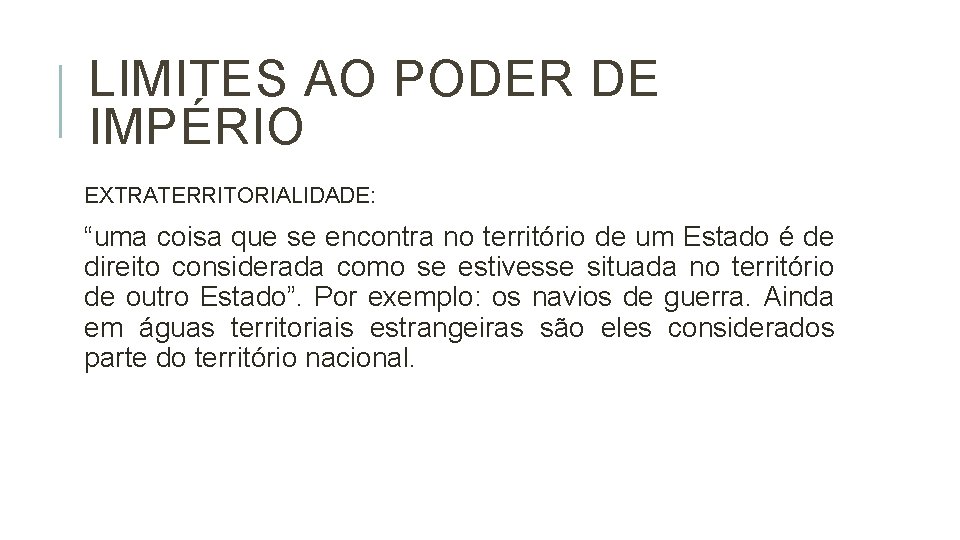 LIMITES AO PODER DE IMPÉRIO EXTRATERRITORIALIDADE: “uma coisa que se encontra no território de