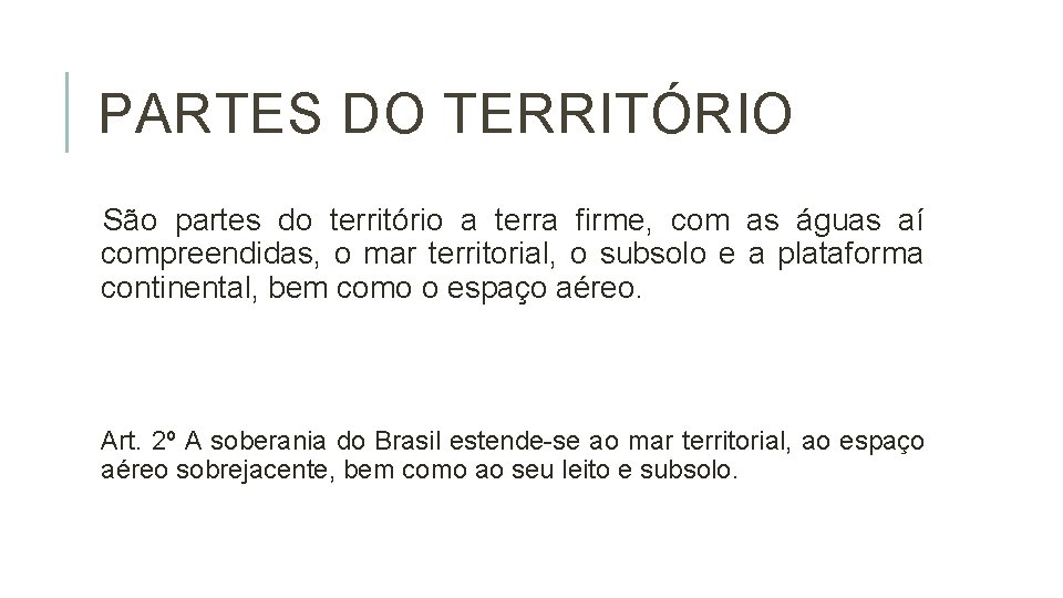 PARTES DO TERRITÓRIO São partes do território a terra firme, com as águas aí