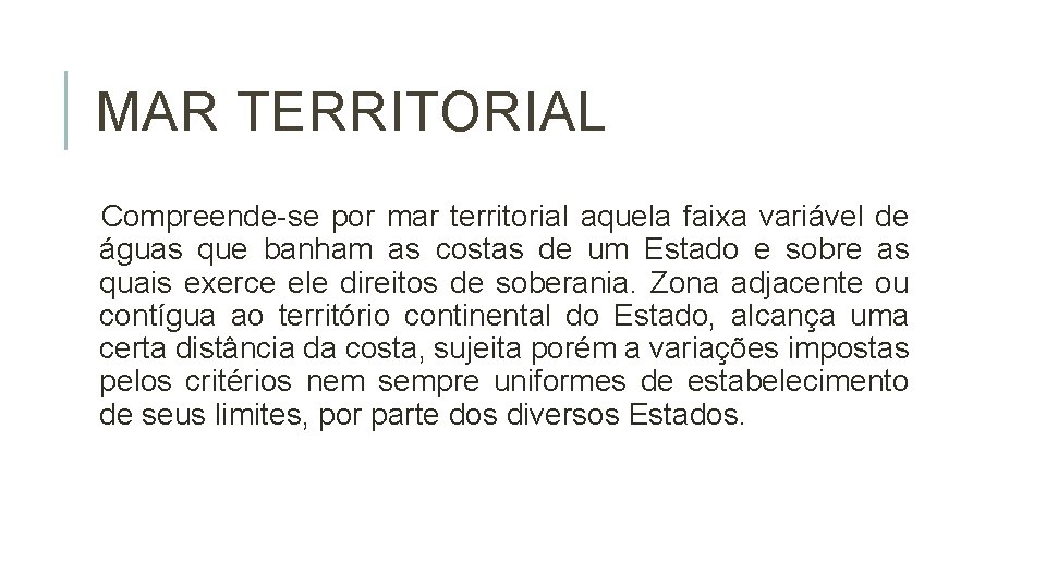 MAR TERRITORIAL Compreende-se por mar territorial aquela faixa variável de águas que banham as