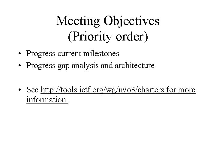 Meeting Objectives (Priority order) • Progress current milestones • Progress gap analysis and architecture