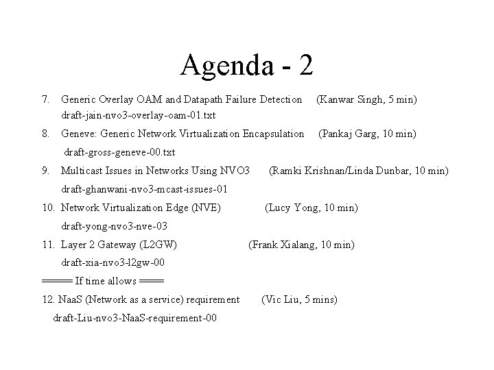 Agenda - 2 7. Generic Overlay OAM and Datapath Failure Detection draft-jain-nvo 3 -overlay-oam-01. Agenda - 2 7. Generic Overlay OAM and Datapath Failure Detection draft-jain-nvo 3 -overlay-oam-01.