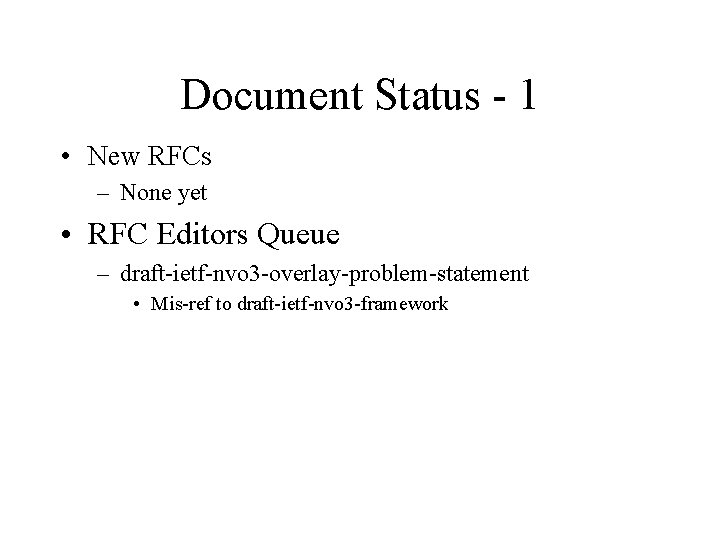 Document Status - 1 • New RFCs – None yet • RFC Editors Queue