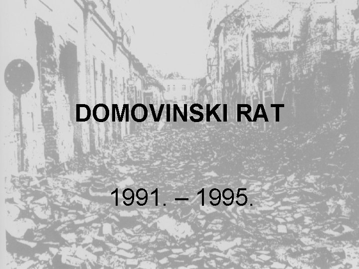 DOMOVINSKI RAT 1991. – 1995. 