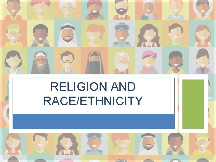 RELIGION AND RACE/ETHNICITY 