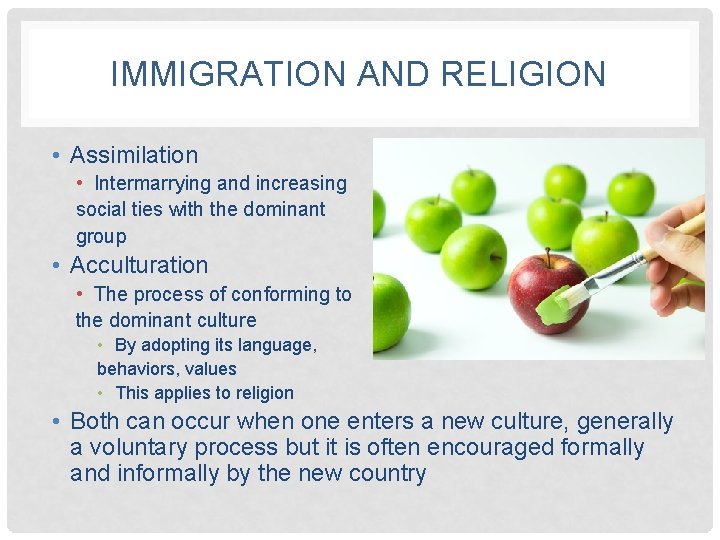 IMMIGRATION AND RELIGION • Assimilation • Intermarrying and increasing social ties with the dominant