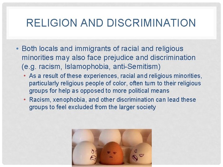 RELIGION AND DISCRIMINATION • Both locals and immigrants of racial and religious minorities may