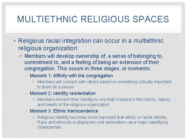 MULTIETHNIC RELIGIOUS SPACES • Religious racial integration can occur in a multiethnic religious organization