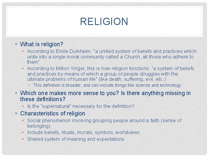 RELIGION • What is religion? • According to Emile Durkheim: “a unified system of