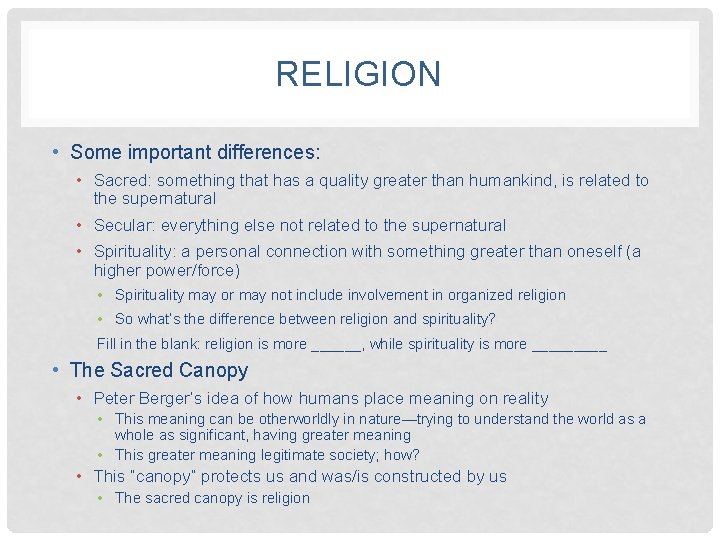 RELIGION • Some important differences: • Sacred: something that has a quality greater than