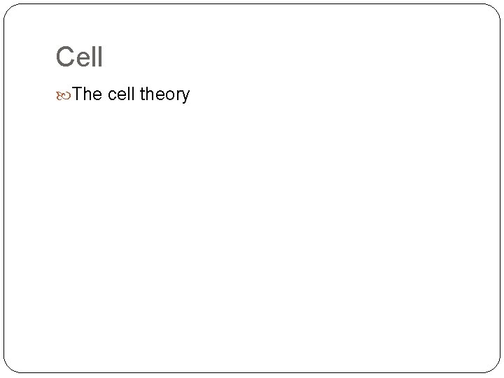 Cell The cell theory 