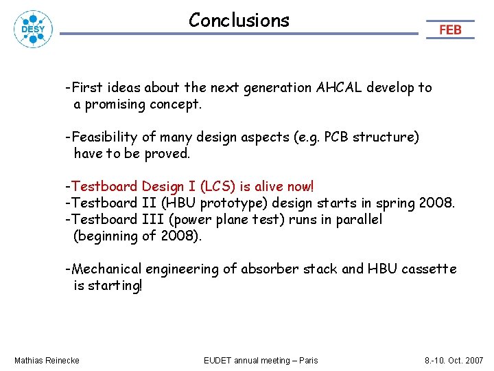Conclusions -First ideas about the next generation AHCAL develop to a promising concept. -Feasibility