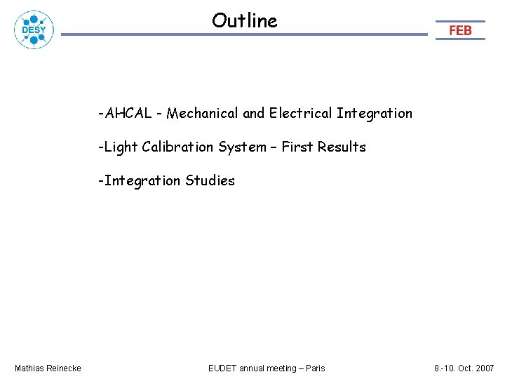 Outline -AHCAL - Mechanical and Electrical Integration -Light Calibration System – First Results -Integration