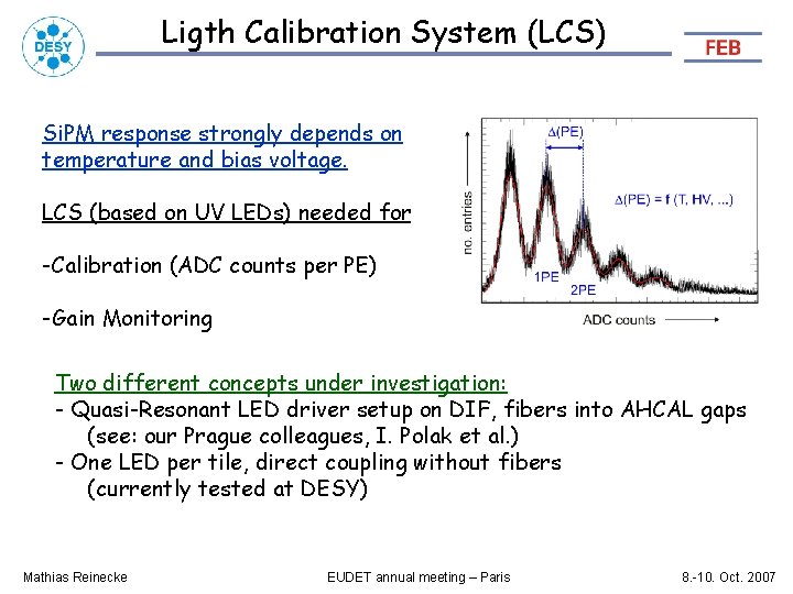 Ligth Calibration System (LCS) Si. PM response strongly depends on temperature and bias voltage.