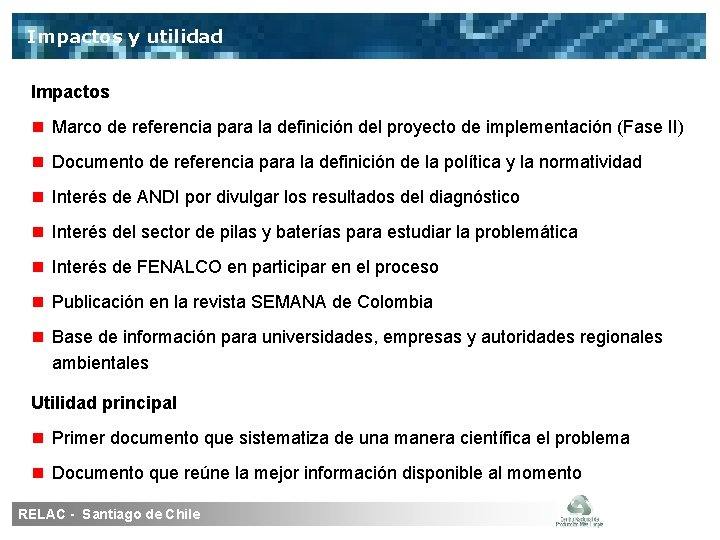 Impactos y utilidad Impactos Marco de referencia para la definición del proyecto de implementación