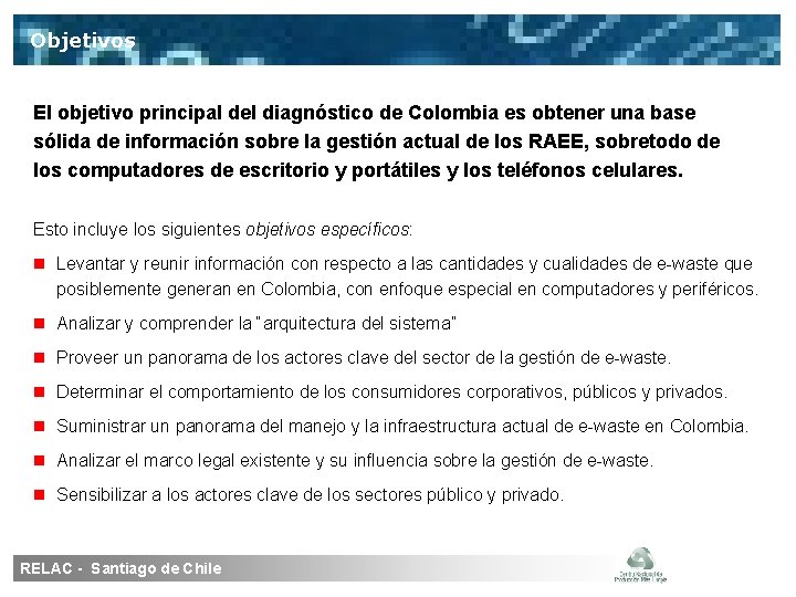 Objetivos El objetivo principal del diagnóstico de Colombia es obtener una base sólida de