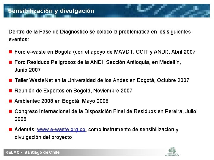 Sensibilización y divulgación Dentro de la Fase de Diagnóstico se colocó la problemática en