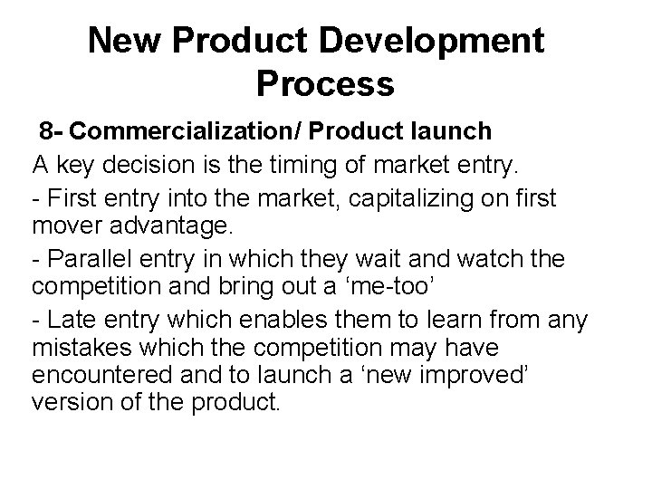 New Product Development Process 8 - Commercialization/ Product launch A key decision is the