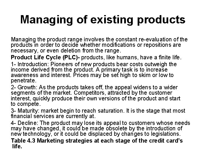 Managing of existing products Managing the product range involves the constant re-evaluation of the