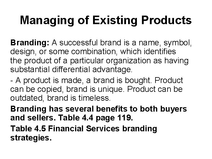 Managing of Existing Products Branding: A successful brand is a name, symbol, design, or