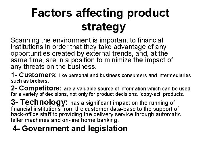 Factors affecting product strategy Scanning the environment is important to financial institutions in order