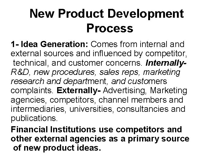 New Product Development Process 1 - Idea Generation: Comes from internal and external sources