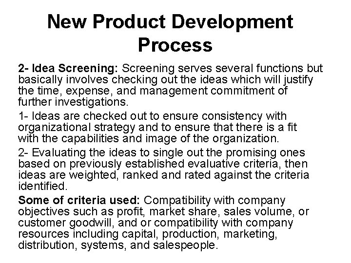 New Product Development Process 2 - Idea Screening: Screening serves several functions but basically