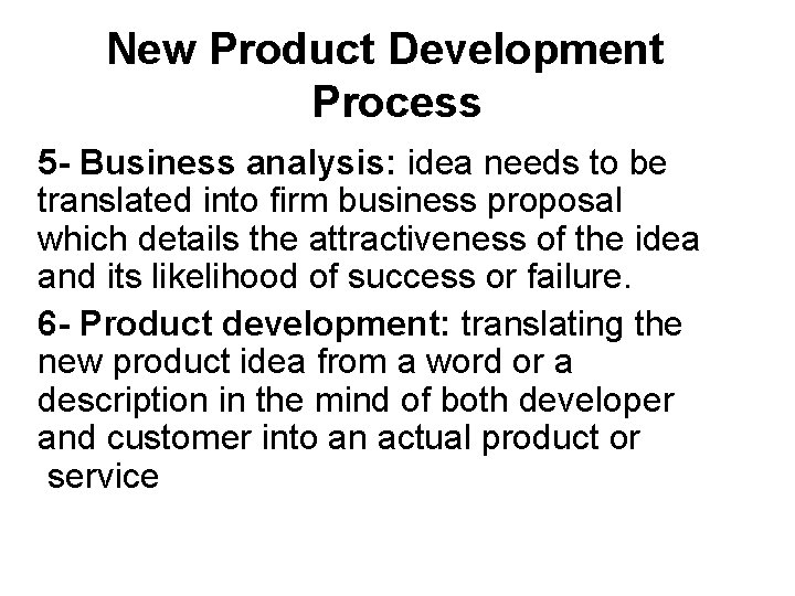 New Product Development Process 5 - Business analysis: idea needs to be translated into