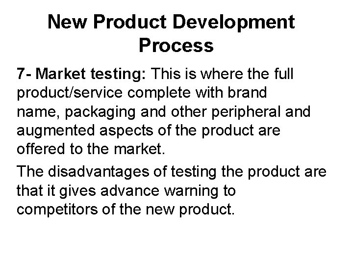 New Product Development Process 7 - Market testing: This is where the full product/service