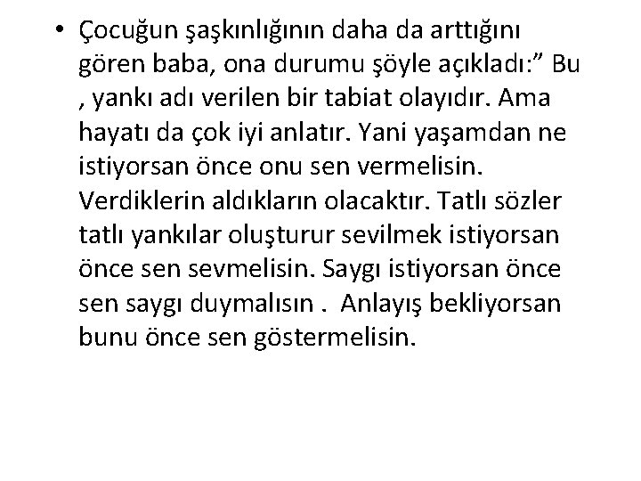 • Çocuğun şaşkınlığının daha da arttığını gören baba, ona durumu şöyle açıkladı: ”