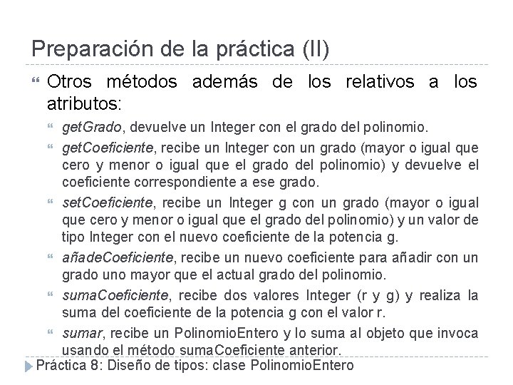 Preparación de la práctica (II) Otros métodos además de los relativos a los atributos: