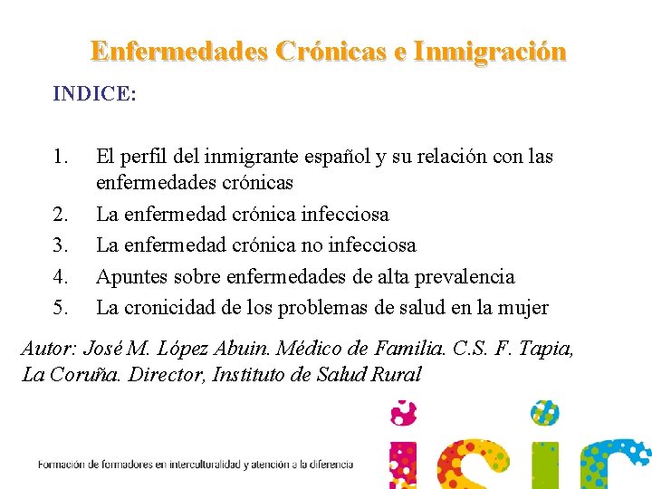 Enfermedades Crónicas e Inmigración INDICE: 1. 2. 3. 4. 5. El perfil del inmigrante