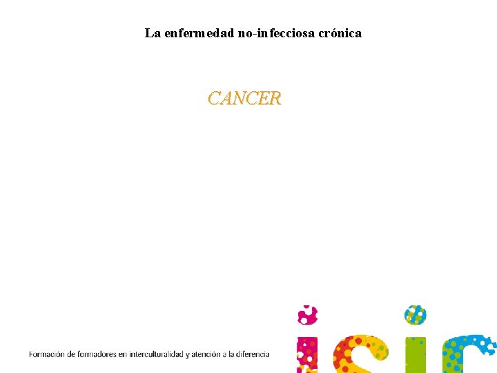 La enfermedad no-infecciosa crónica CANCER 