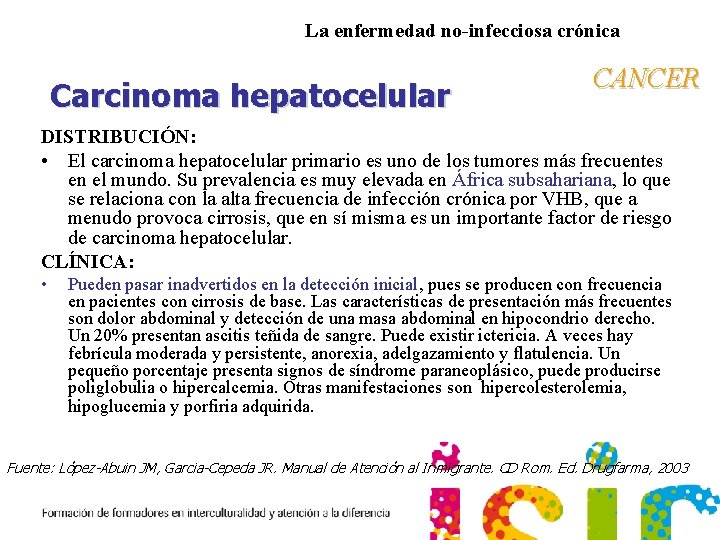La enfermedad no-infecciosa crónica Carcinoma hepatocelular CANCER DISTRIBUCIÓN: • El carcinoma hepatocelular primario es