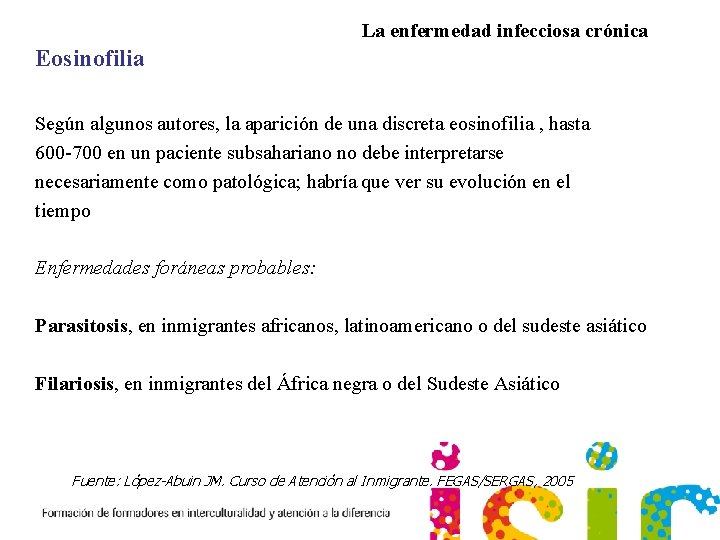 La enfermedad infecciosa crónica Eosinofilia Según algunos autores, la aparición de una discreta eosinofilia