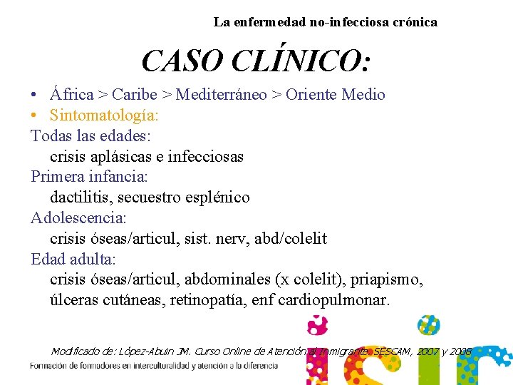 La enfermedad no-infecciosa crónica CASO CLÍNICO: • África > Caribe > Mediterráneo > Oriente